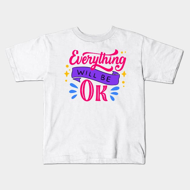 Everything will be okay, motivational Kids T-Shirt by Erekjo